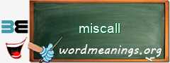 WordMeaning blackboard for miscall